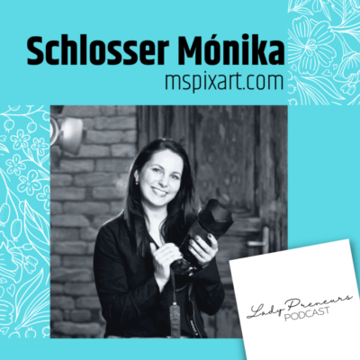 Schlosser Mónika – A kezdő és újrakezdő vállalkozó hölgyek fotográfusa :)